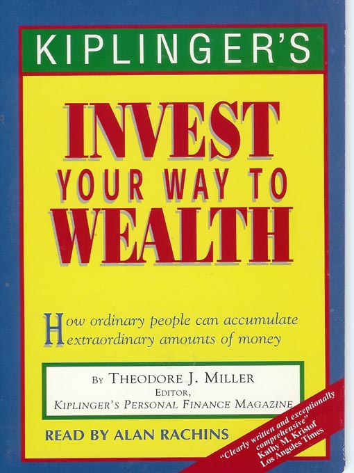 Title details for Kiplinger's Invest Your Way to Wealth by Theodore J. Miller - Wait list